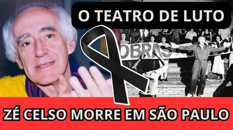 Luto Morre Aos Anos Diretor E Dramaturgo Z Celso Martinez