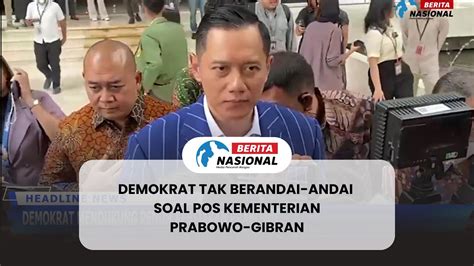 Demokrat Tak Berandai Andai Soal Pos Kementerian Prabowo Gibran YouTube