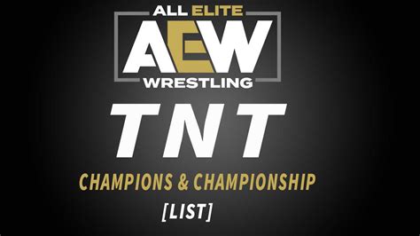 List Of All Aew Tnt Champions And Championship Itn Wwe