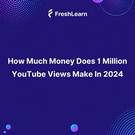 How Much Money Does Million Youtube Views Make In