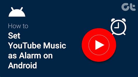 How To Set Youtube Music As Alarm On Android Use Your Favourite Song