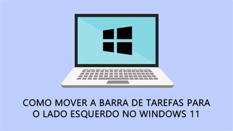 Como Colocar A Barra De Tarefas Do Windows 11 Do Lado Esquerdo