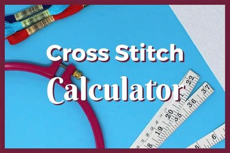 Cross Stitch Calculator (with Video) – Notorious Needle