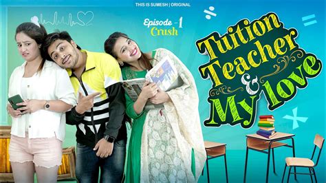 Tuition Teacher And My Love Ep01 Crush Web Series This Is Sumesh