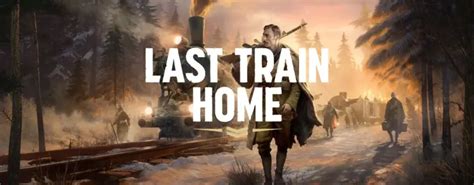 Last Train Home Free Download – SteamGG