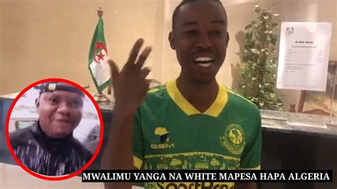 Live MWALIMU YANGA NA WHITE MAPESA WAKITAMBA KUTOKA ALGERIA Makolo