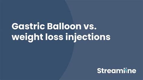 Gastric Balloon Vs Weight Loss Injections Streamline Weight Loss Surgery