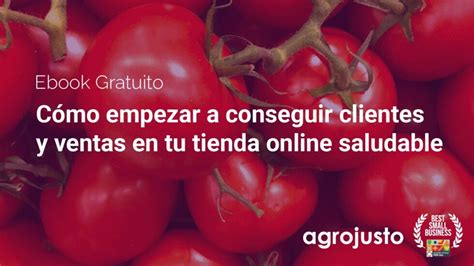 Cómo conseguir clientes y ventas en una tienda online saludable Agrojusto