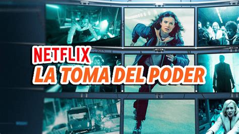 No Malgastes Tu Tiempo Con La Toma Del Poder Netflix Estrena Una