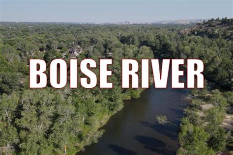 Discover the Boise River's Benefits, History, Lush Beauty