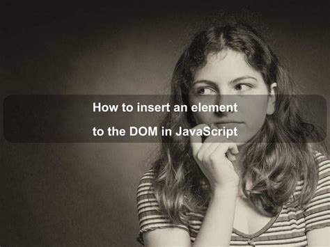 How To Insert An Element To The DOM In JavaScript Coding Tips And Tricks