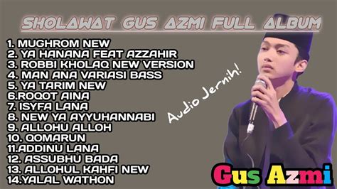 Sholawat Gus Azmi Full Album Sholawat Terbaru 2023 Gus Azmi Ft