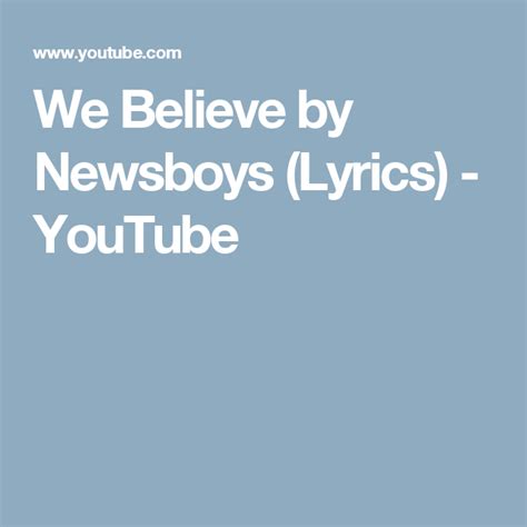 We Believe by Newsboys (Lyrics) - YouTube | Newsboys, Lyrics, Believe