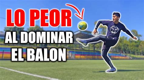 Errores M S Comunes Al Dominar El Balon Controla F Cil Y R Pido