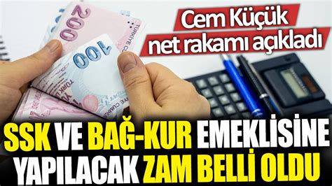 SSK ve Bağ Kur emeklisine yapılacak zam belli oldu Cem Küçük net