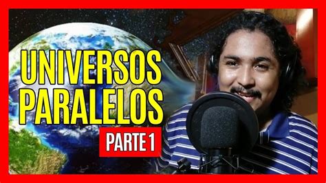 Historias Impactantes De Universos Paralelos Youtube