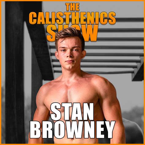 Stan Browney Interview Calisthenics Youtuber The Calisthenics Show