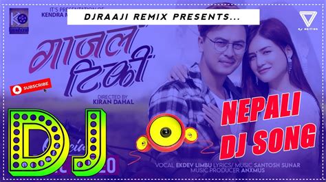 Nepali Dj Gaajal Tiki Najar Nalagos Kasaiko Ekdev Limbu