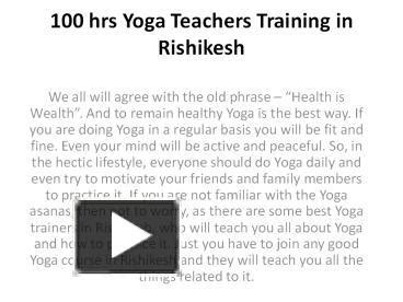 PPT 100 Hrs Yoga Teachers Training In Rishikesh PowerPoint