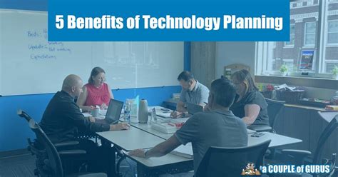 5 Benefits Of Technology Planning