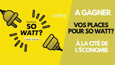 Concours BFMTV gagner des invitations pour l exposition So Watt Citéco