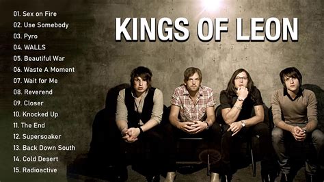 The Best Of Kings Of Leon Kings Of Leon Greatest Hits Full Album