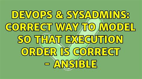 Devops Sysadmins Correct Way To Model So That Execution Order Is