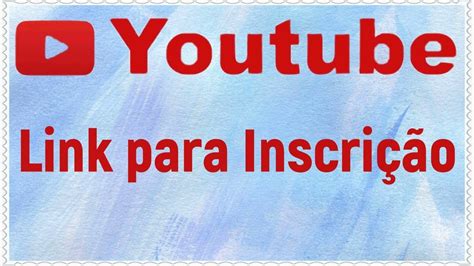 Como Criar Um Link Direto Para Inscrição No Seu Canal Do Youtube Youtube