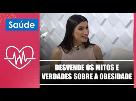 Obesidade Desvende os mitos e verdades do assunto dra Lídia Noé