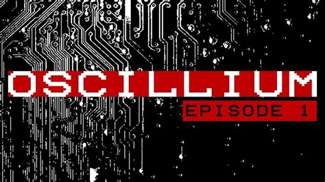 Oscillium: Episode 1 - YouTube