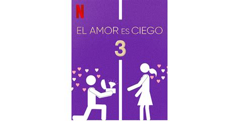 El Amor Es Ciego Netflix Estrena Tercera Temporada