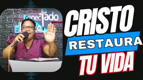 Cristo Restaura Tu Vida Evag Rafaela Peralta YouTube