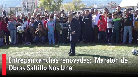 Entregan canchas renovadas Maratón de Obras Saltillo Nos Une YouTube