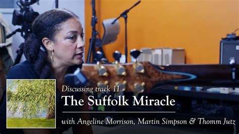 Discussing The Suffolk Miracle With Angeline Morrison Martin Simpson