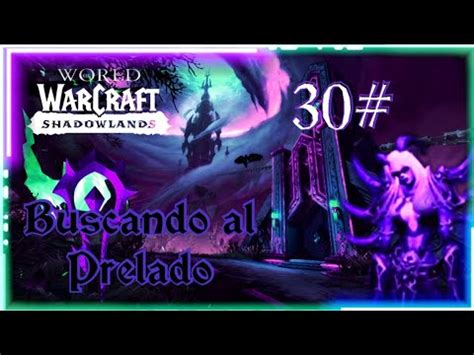 World Of Warcraft Shadowlands Buscando Al Prelado Youtube