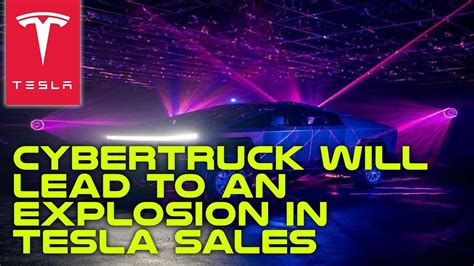 Cybertruck Will Lead To An Explosion In Tesla Sales Volume YouTube