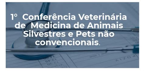 I Confer Ncia Medicina Veterin Ria De Animais Silvestres E Pets N O