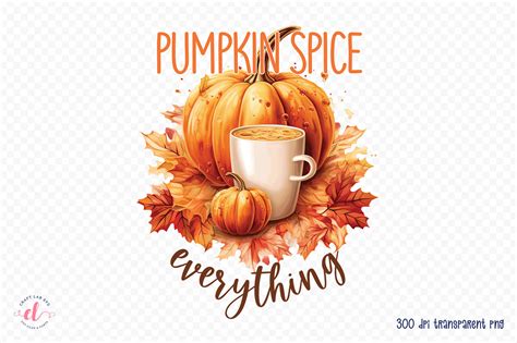 Pumpkin Spice Everything Png Sublimation Graphic By Craftlabsvg