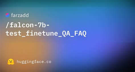 Farzadd Falcon 7b Test Finetune QA FAQ Hugging Face