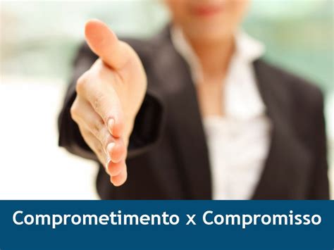 Pedagogia do comprometimento Comprometimento o que é