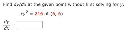 Solved Find Dydx At The Given Point Without First Solving Chegg