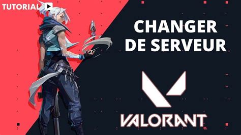 Valorant Comment Changer De Serveur YouTube