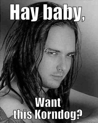 Heavy Metal Korn John Davis Jonathan Davis Band Humor Band Memes