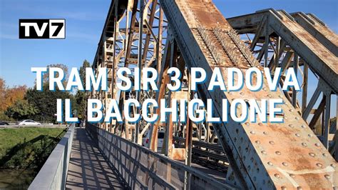 UN PONTE DI 90 METRI SUL BACCHIGLIONE TRAM SIR 3 PADOVA YouTube