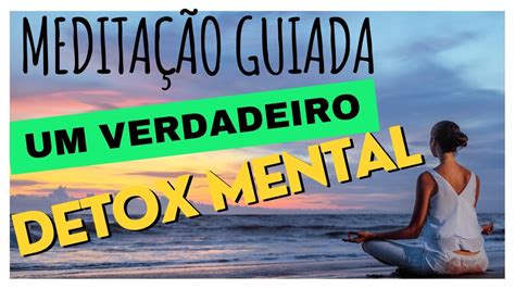 Detox Mental Poderoso Medita O Guiada Para Renovar A Mente Youtube