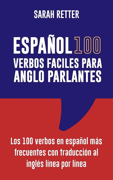 ESPAÑOL 100 VERBOS FACILES PARA ANGLO PARLANTES Los 100 verbos en