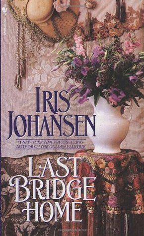 Last Bridge Home Sedikhan Iris Johansen Iris Game Of Love