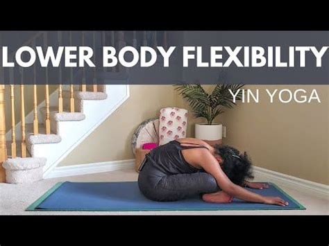 30 Min Yin Yoga For Lower Body Flexibility Hips Hamstrings Back