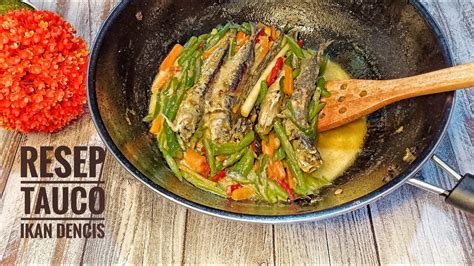 Resep Tauco Ikan Dencis Tauco Santan Youtube