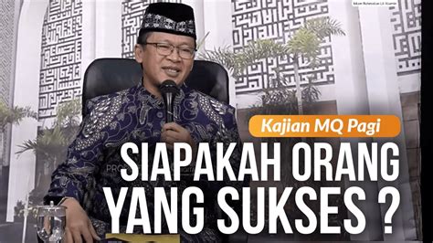 Kajian MQ Pagi Sesi 1 SIAPAKAH ORANG YANG SUKSES Kajian MQ Pagi